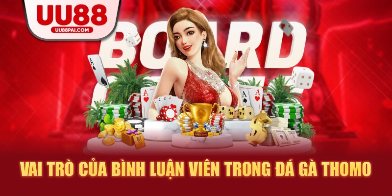 Vai trò của bình luận viên trong đá gà thomo